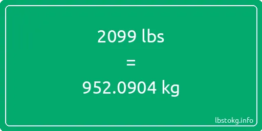 2099 Lbs to Kg - 2099 pounds to kilograms