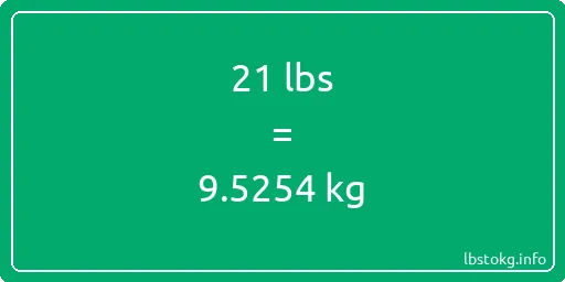 21 Lbs to Kg - 21 pounds to kilograms