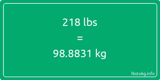 218 Lbs to Kg - 218 pounds to kilograms