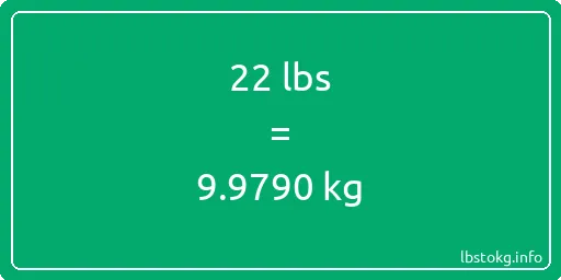 22 Lbs to Kg - 22 pounds to kilograms