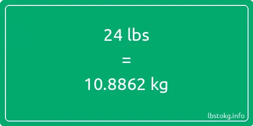 24 Lbs to Kg - 24 pounds to kilograms