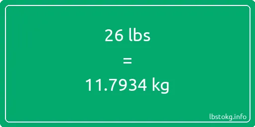 26 Lbs to Kg - 26 pounds to kilograms