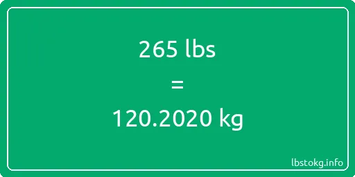 265 Lbs to Kg - 265 pounds to kilograms