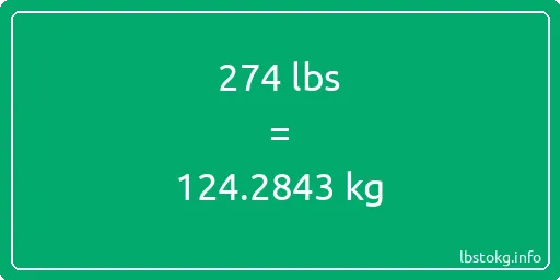 274 Lbs to Kg - 274 pounds to kilograms