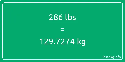 286 Lbs to Kg - 286 pounds to kilograms