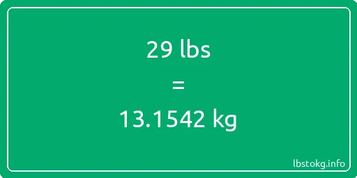 29 Lbs to Kg - 29 pounds to kilograms