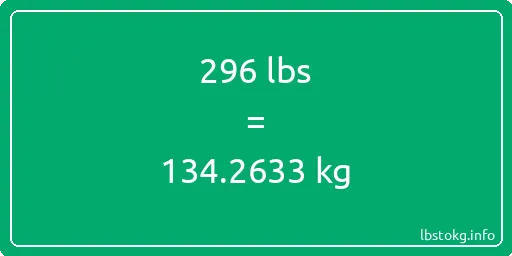 296 Lbs to Kg - 296 pounds to kilograms