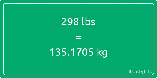 298 Lbs to Kg - 298 pounds to kilograms