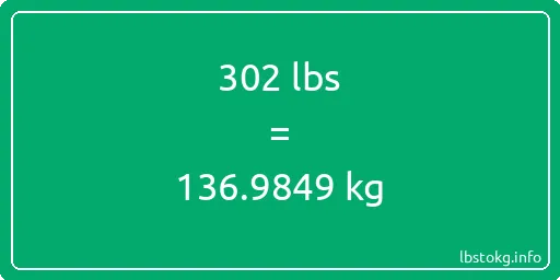 302 Lbs to Kg - 302 pounds to kilograms