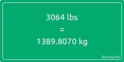 3064 Lbs to Kg - 3064 pounds to kilograms