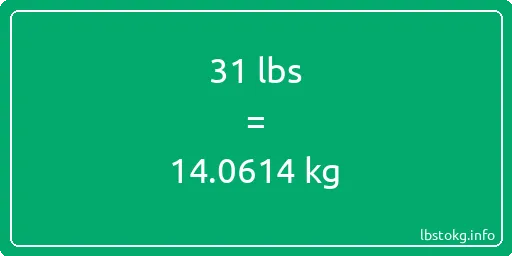 31 Lbs to Kg - 31 pounds to kilograms