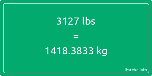 3127 Lbs to Kg - 3127 pounds to kilograms