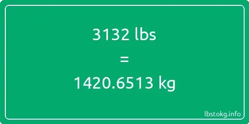 3132 Lbs to Kg - 3132 pounds to kilograms