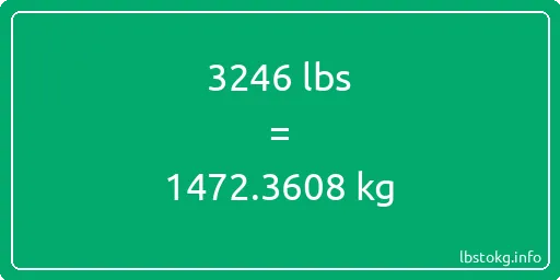 3246 Lbs to Kg - 3246 pounds to kilograms