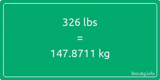 326 Lbs to Kg - 326 pounds to kilograms