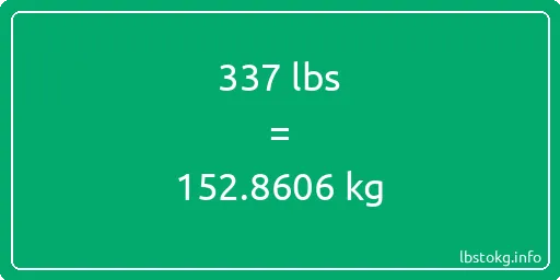 337 Lbs to Kg - 337 pounds to kilograms