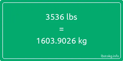 3536 Lbs to Kg - 3536 pounds to kilograms