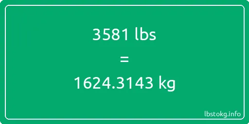 3581 Lbs to Kg - 3581 pounds to kilograms