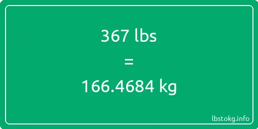 367 Lbs to Kg - 367 pounds to kilograms