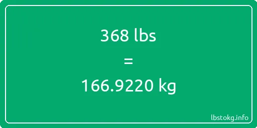 368 Lbs to Kg - 368 pounds to kilograms