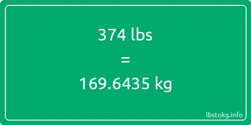 374 Lbs to Kg - 374 pounds to kilograms