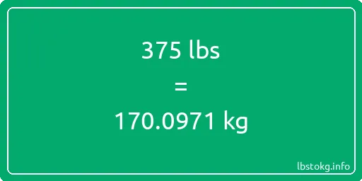 375 Lbs to Kg - 375 pounds to kilograms