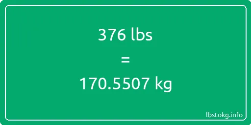 376 Lbs to Kg - 376 pounds to kilograms