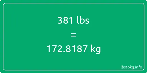 381 Lbs to Kg - 381 pounds to kilograms