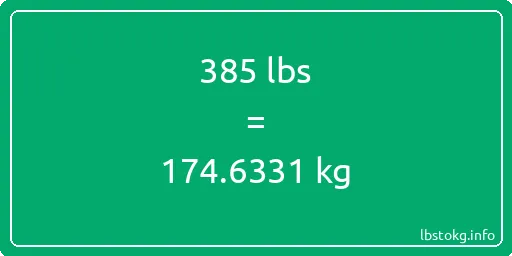 385 Lbs to Kg - 385 pounds to kilograms