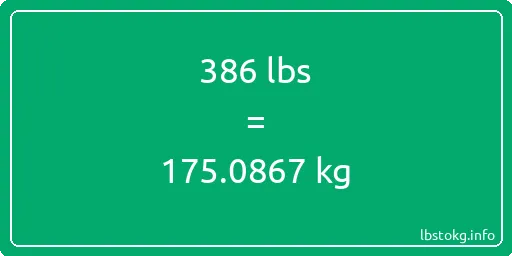 386 Lbs to Kg - 386 pounds to kilograms