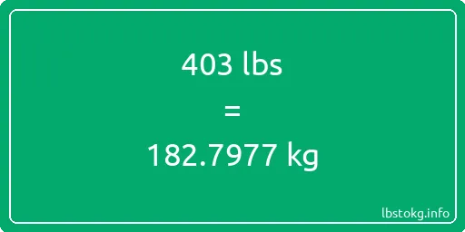 403 Lbs to Kg - 403 pounds to kilograms