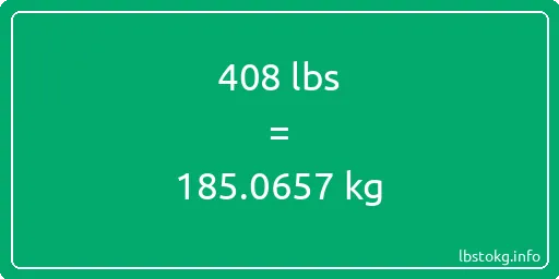 408 Lbs to Kg - 408 pounds to kilograms