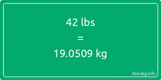 42 Lbs to Kg - 42 pounds to kilograms