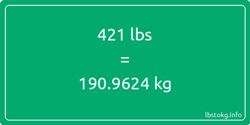 421 Lbs to Kg - 421 pounds to kilograms