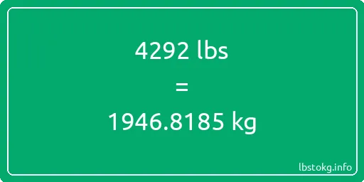 4292 Lbs to Kg - 4292 pounds to kilograms