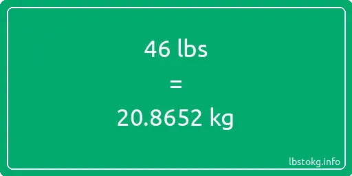 46 Lbs to Kg - 46 pounds to kilograms