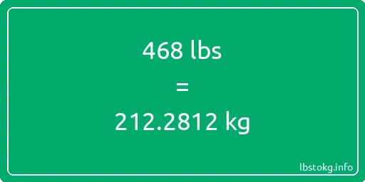 468 Lbs to Kg - 468 pounds to kilograms