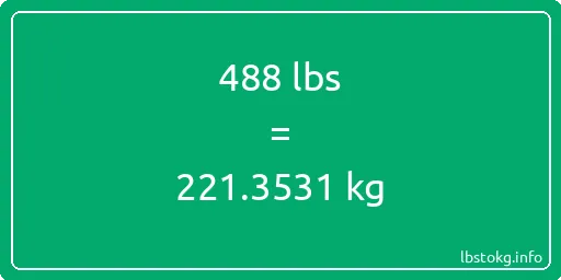 488 Lbs to Kg - 488 pounds to kilograms