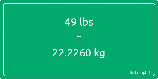 49 Lbs to Kg - 49 pounds to kilograms