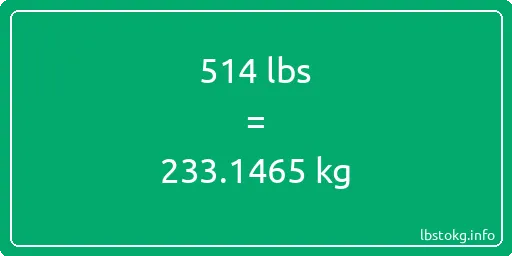 514 Lbs to Kg - 514 pounds to kilograms