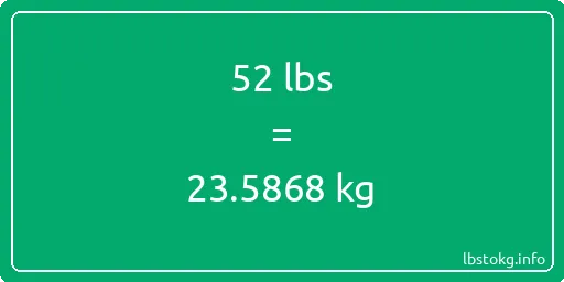 52 Lbs to Kg - 52 pounds to kilograms