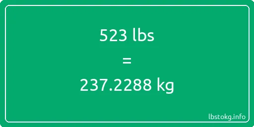 523 Lbs to Kg - 523 pounds to kilograms