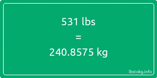 531 Lbs to Kg - 531 pounds to kilograms