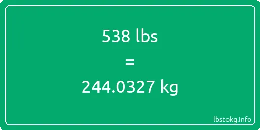 538 Lbs to Kg - 538 pounds to kilograms