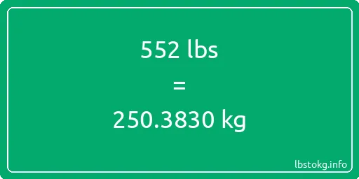 552 Lbs to Kg - 552 pounds to kilograms