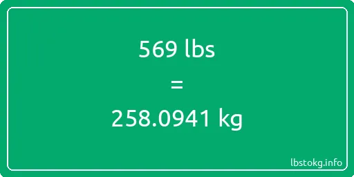 569 Lbs to Kg - 569 pounds to kilograms