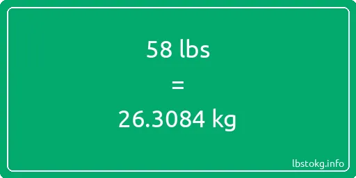 58 Lbs to Kg - 58 pounds to kilograms