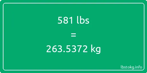 581 Lbs to Kg - 581 pounds to kilograms