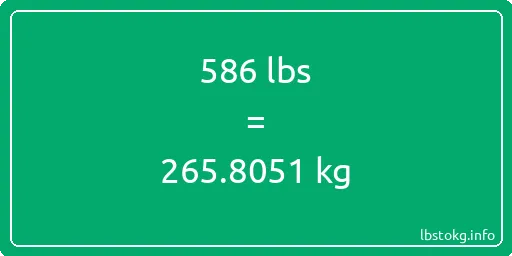 586 Lbs to Kg - 586 pounds to kilograms