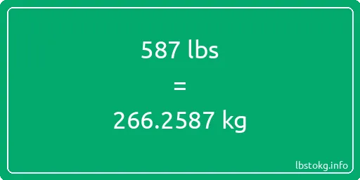 587 Lbs to Kg - 587 pounds to kilograms